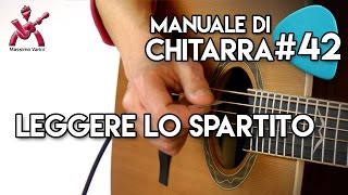 Lezione 42  Leggere lo Spartito  Nuovo Manuale Completo di Chitarra Massimo Varini [upl. by Eladnwahs580]