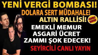 YENİ VERGİ BOMBASI DOLARA SERT MÜDAHALE ALTIN RALLİSİ EMEKLİ MEMUR ASGARİ ÜCRET ZAMMI ŞOK EDECEK [upl. by Jamila]