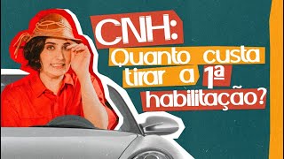 CNH QUANTO CUSTA TIRAR A CARTEIRA DE MOTORISTA PASSO A PASSO PARA CONQUISTAR SUA 1ª HABILITAÇÃO [upl. by Zarla]