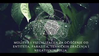 KAKO SE OČISTITI OD NEGATIVNIH ENERGIJA Čićenje entiteta parazita i negativnih zračenjaMolitva [upl. by Tioneb]