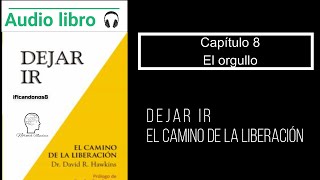 Audiolibro Dejar ir Capitulo 8 El orgullo Voz humana [upl. by Colline655]