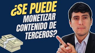 ✅¿Se puede MONETIZAR contenido de TERCEROS [upl. by Haduj723]