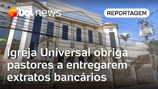 Igreja Universal obriga pastores solteiros a entregarem extratos bancários e faturas de cartões [upl. by Verbenia387]