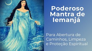 Poderoso Mantra de Iemanjá  Para abrir Caminhos Limpeza e Proteção Espiritual [upl. by Anum785]