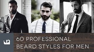 60 Professional Beard Styles For Men [upl. by Landis236]