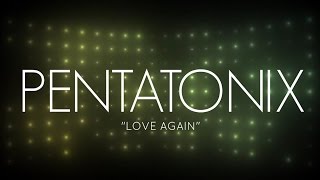 PENTATONIX  LOVE AGAIN LYRICS [upl. by Raybourne980]