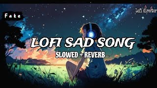 Lofi Sad Song File cring night  SlowedReverb  Arijit Singh songs [upl. by Auberbach824]