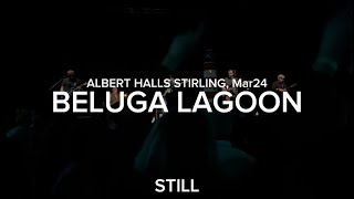 Beluga Lagoon STILL live at the Albert Halls Stirling Mar24 [upl. by Skippie]