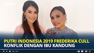 Tak Lagi Serumah Putri Indonesia 2019 Frederika Cull Konflik dengan Ibunya [upl. by Graubert]