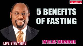 Myles Munroe  5 Benefits of Fasting [upl. by Ynnaffit]