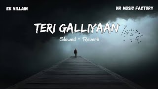 Galliyan  Lofi Slowed  Reverb  Ankit Tiwari  Ek Villain  NR Music Factory [upl. by Anaiad]