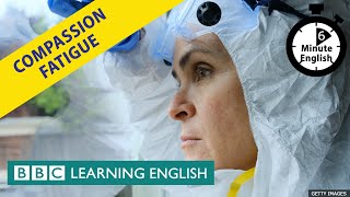 Compassion fatigue  6 Minute English [upl. by Asertal264]