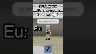 Só vou liberar quem falar em inglês😌😌💅 roblox [upl. by Hoyt949]