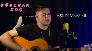 OĞUZHAN KOÇ  AŞKIN MEVSİMİ COVER  MAHİR MALAK [upl. by Nomrac]