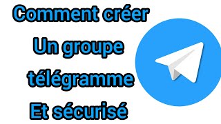 Comment créer un groupe télégramme et sécurisé [upl. by Mosa]