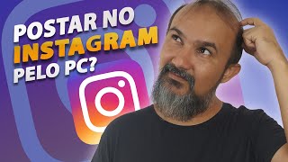 INICIANTES Como Postar Foto no Instagram pelo Computador  PC [upl. by Iron143]