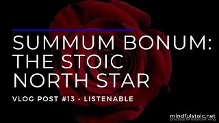 The Stoic Concept Of Summum Bonum  Listenable Vlog [upl. by Dwain278]