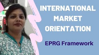 International Market Orientation – EPRG Framework [upl. by Ennavoj]