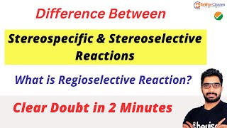 Stereochemistry in Reaction  Difference between Stereospecific Stereoselective amp Regioselective [upl. by Narf]