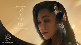 CỨ ĐỂ CHO EM  HỒ QUỲNH HƯƠNG X VŨ CÁT TƯỜNG X H’HEN NIÊ  OFFICIAL MUSIC VIDEO [upl. by Ennyrb]