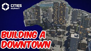 Cities Skylines 2 Building the Downtown High Density Buildings [upl. by Esina]