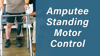 Standing Balance and Control for Amputees  Prosthetic Training Episode 12 [upl. by Notsahc]