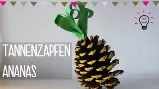 Tannenzapfen Ananas  Basteln mit Kind  Winterdeko DIY [upl. by Enidanreb]