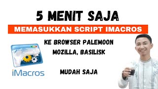 ✅ 5 MENIT SAJA  Tutorial Cara Import Memasukkan Script iMacros ke Browser Palemoon Mozilla Basilisk [upl. by Ednyl608]