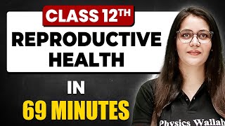 REPRODUCTIVE HEALTH in 69 Minutes  Biology Chapter 4  Full Chapter Revision  Class 12th [upl. by Gilliam]