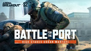 Battle for the Port  Arena Breakout Season 2 Gameplay Trailer [upl. by Nitsirc138]