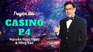 Truyện dài hay nhất quotCasino 4quot Nguyễn Ngọc Ngạn amp Hồng Đào  Truyện Thúy Nga Audiobook 81 [upl. by Korney]