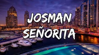 Josman  Señorita Paroles [upl. by Laeira]