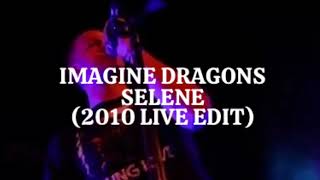 Imagine Dragons  Selene 2010 Live Edit [upl. by Sellma]