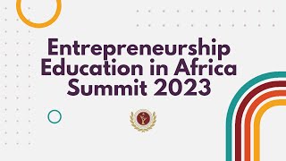 Entrepreneurship Education in Africa Summit 2023  Anzishaorg [upl. by Inram]