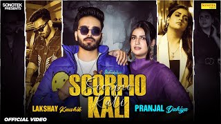 Scorpio Kali Official Video Pranjal Dahiya  Lakshay Kaushik  New Haryanvi Songs Haryanavi 2024 [upl. by Llenyt]