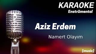 Karaoke Aziz Erdem Namert Olayım [upl. by Amara]