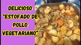 MI RECETA VEGETARIANA  ESTOFADO DE POLLO VEGETARIANO [upl. by Bruni507]