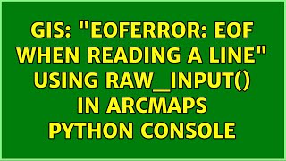 GIS quotEOFError EOF when reading a linequot Using rawinput in ArcMaps Python Console [upl. by Sturrock639]