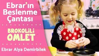 Ebrar Alya Demirbilek  Brokolili Omlet Tarifi  Ebrarın Beslenme Çantası 4 [upl. by Geesey]