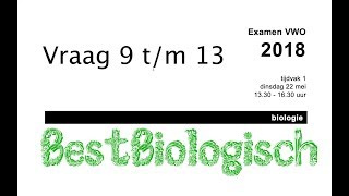 Biologie examen VWO 2018 eerste tijdvak vraag 9 tm 13 [upl. by Urissa]