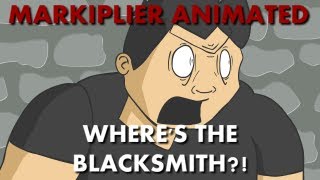 Markiplier Animated  WHERES THE BLACKSMITH [upl. by Ahsieyt]