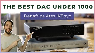 Denafrips Ares IIEnyo is STILL the best DAC under 1000 euros [upl. by Anigue]