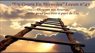 quotUn Cours En Miraclesquot Leçon 43 [upl. by Iris]