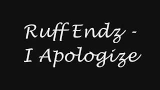 Ruff Endz  I Apologize  Lyrics [upl. by Emoraj80]