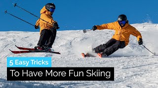 5 Easy Tricks To Have More Fun Skiing [upl. by Aisek894]