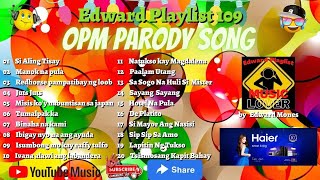 Edward Playlist 109 OPM Parody Song  Parody song nonstop [upl. by Leitnahs]