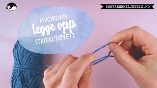 Strikking for nybegynnere Hvordan legge opp strikketøyet [upl. by Cassey]