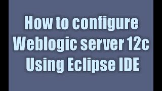 4 How to configure oracle weblogic server 12c in STS Eclipse IDE on Windows 10  3264 bit [upl. by Everick]