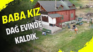 “Dağ Evinde Baba Kız Kampı Bursa Uludağ’da Doğayla Baş Başa” camping babakız kampmacerası [upl. by Kenzie]