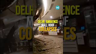 Delhi Ambience Mall Roof Collapses Injuries Feared  Watch [upl. by Albin]